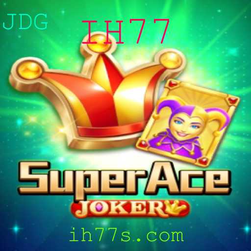 Descubra o Fascinante Mundo de SuperAceJoker: IH77 na Nova Era dos Jogos